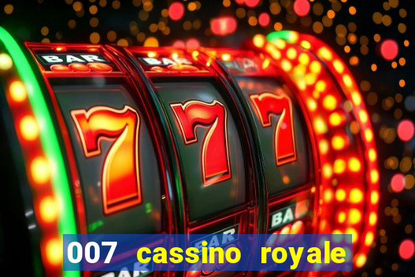 007 cassino royale filme completo dublado